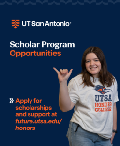Scholar Program Opportunities. Apply for scholarships and support at future.utsa.edu/honors