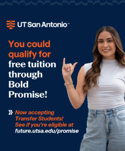 You could qualify for free tuition through Bold Promise! Now accepting Transfer Students! See if you're eligible at future.utsa.edu/promise